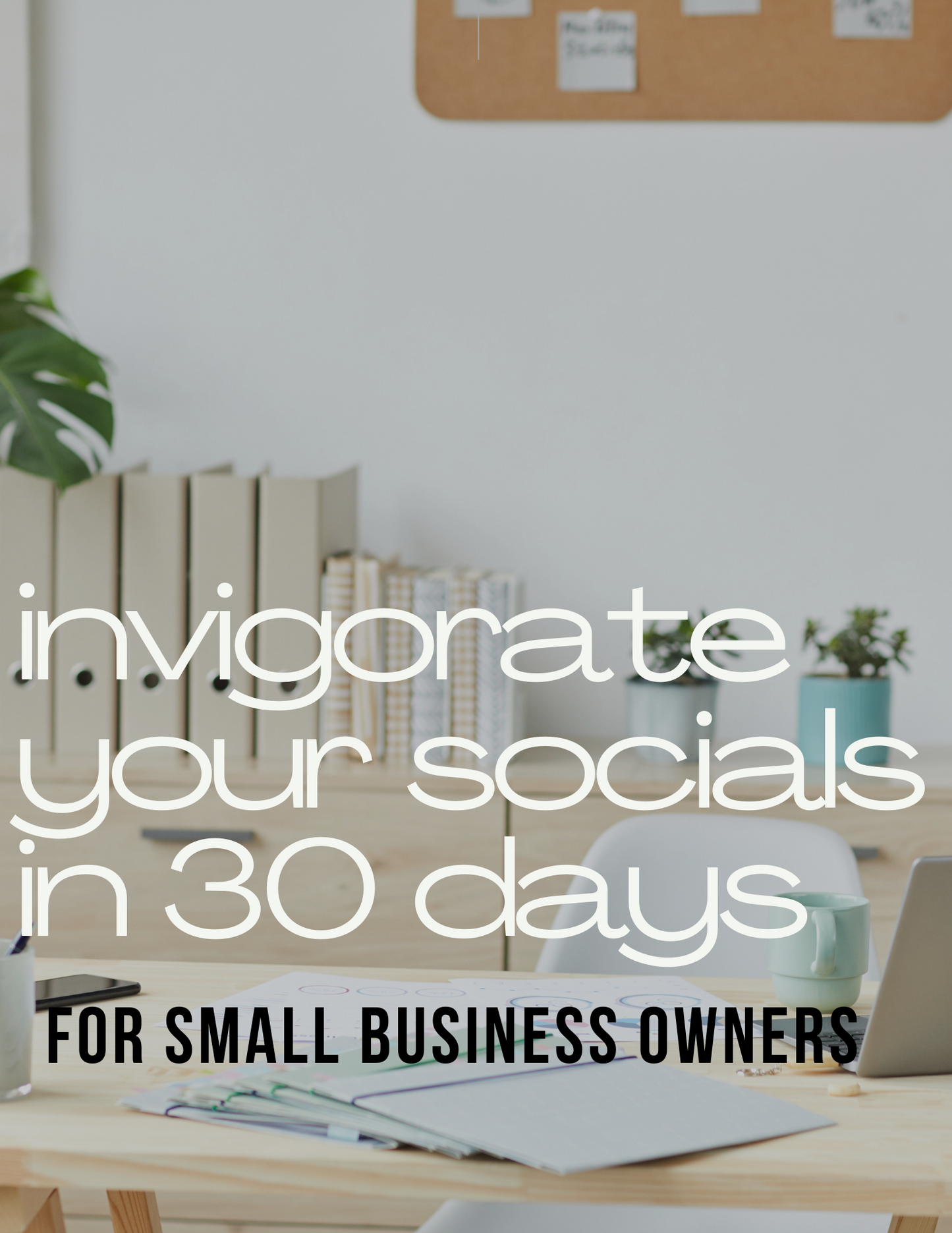 Invigorate Your Socials in 30 days